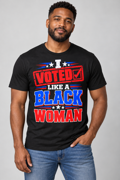 I Voted Like a Black Woman Unisex Statement Tee